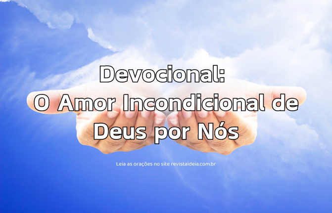 Devocional sobre o amor incondicional de Deus por cada um de nós.