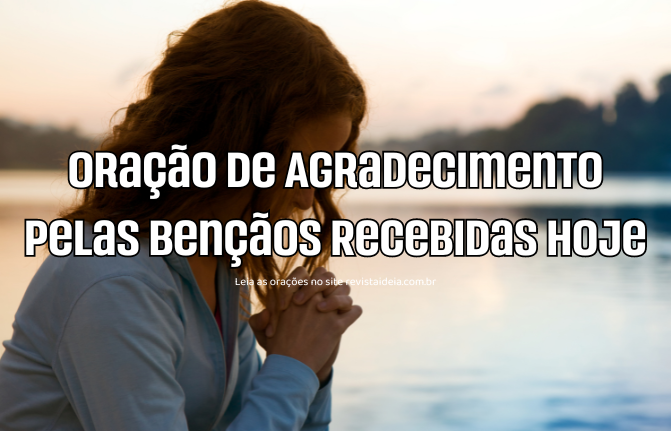 Oração de Agradecimento pelas Bençãos Recebidas Hoje